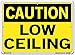 Vestil SI-C-26-C-AL-063 LOW CEILING Caution Sign, Aluminum, 0.063" Overall Size, 14.5" W x 10.5" H