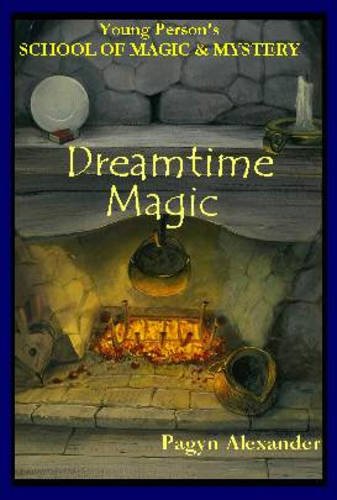 Dreamtime Magic (Young Person's School of Magic and Mystery) (v. III)