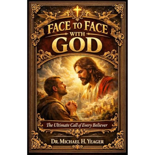 FACE TO FACE WITH GOD Audiolibro Por Michael Yeager arte de portada