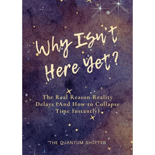 Why Isn't It Here Yet? Audiolibro Por The Quantum Shifter arte de portada