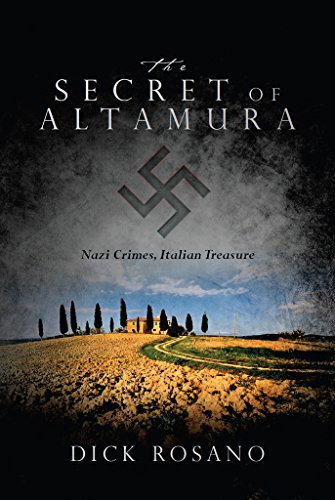 The Secret of Altamura: Nazi Crimes, Italian Treasure by [Dick Rosano]