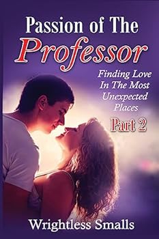 Paperback Passion of The Professor - Part 2: Finding Love In The Most Unexpected Places Book