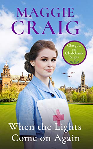 When the Lights Come on Again: A heart-rending and emotional saga of Glasgow in the Second World War (Glasgow and Clydebank Sagas)