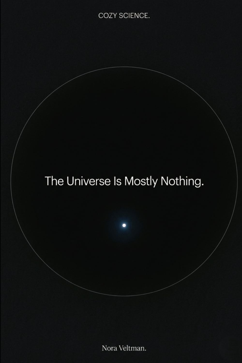 The Universe Is Mostly Nothing: 99.9999999% of an atom is empty space. The rest of the universe is even emptier (Cozy Science)