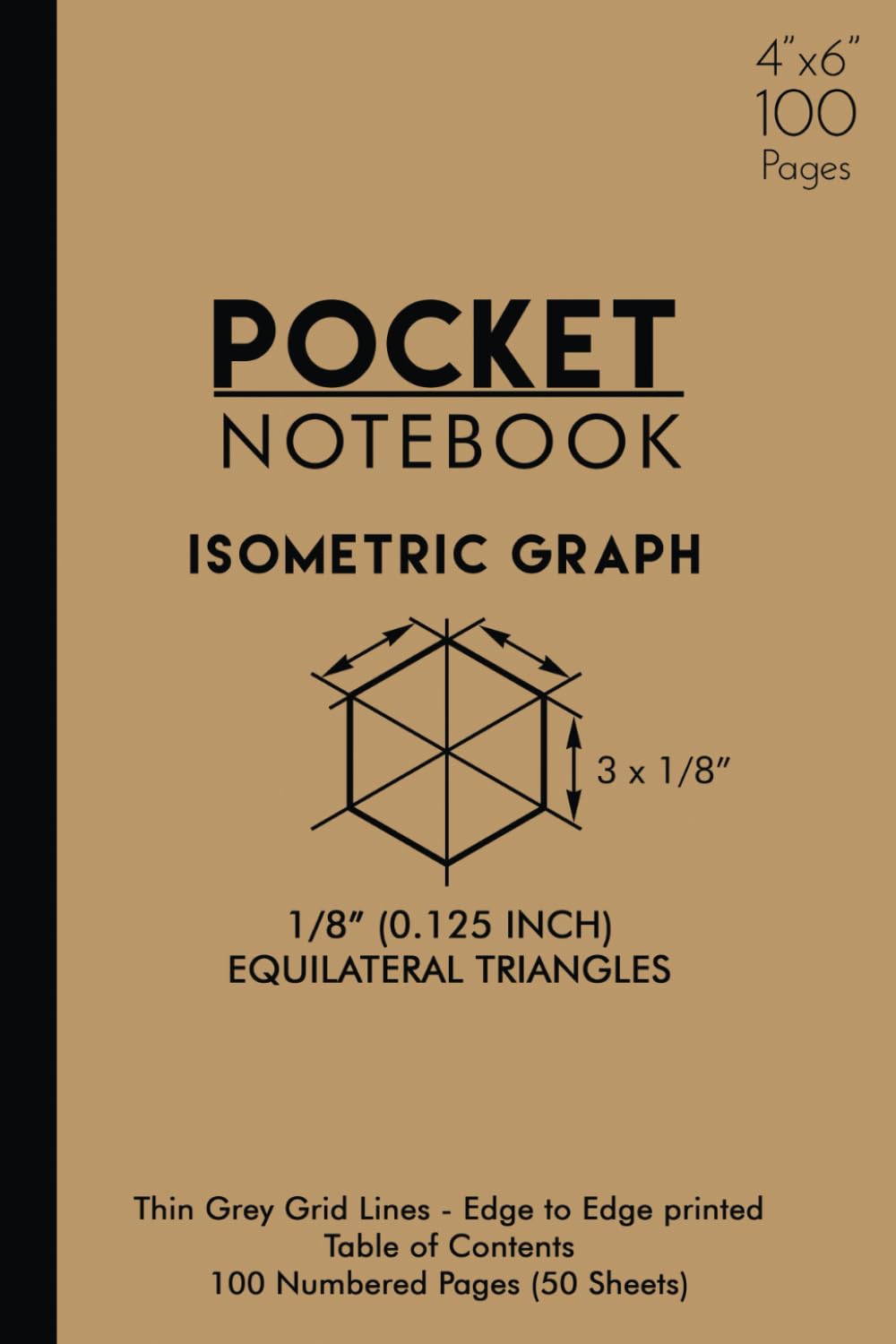 Isometric Pocket Notebook: Small 1/8" (0.125 Inches) Equilateral Triangles | Edge to Edge Printed Thin Grey Grid Lines | 100 Numbered Pages (50 Double ... Size (4 x 6 Inches or 10.16 cm x 15.24 cm)