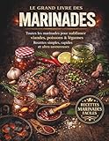 Marinades : Le Grand livre des recettes marinades faciles et savoureuses.: Idéal pour barbecue, plancha, four et cuisine maison