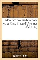 Memoire En Cassation Pour M. Et Mme Bravard-Veyrieres, Contre 2 Arrêts Rendus Par La Cour de Liege 2013453051 Book Cover
