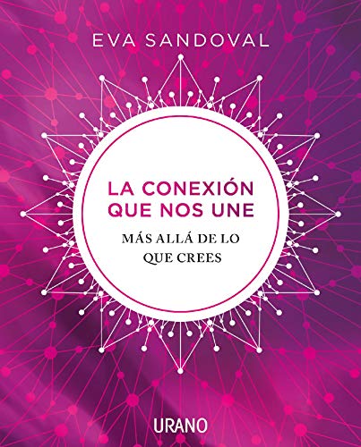La conexión que nos une: Más allá de lo que crees (Crecimiento personal) (Spanish Edition)