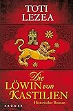 Die Löwin von Kastilien: Historischer Roman