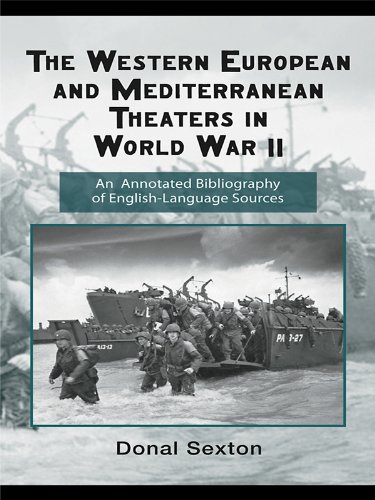 The Western European and Mediterranean Theaters in World War II: An Annotated Bibliography of English-Language Sources (Routledge Research Guides to American Military Studies)