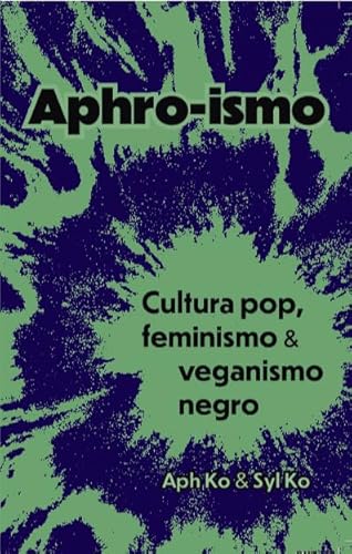 Aphro-ismo: cultura pop, feminismo e veganismo negro