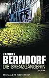 Die Grenzgängerin: Roman - Jacques Berndorf