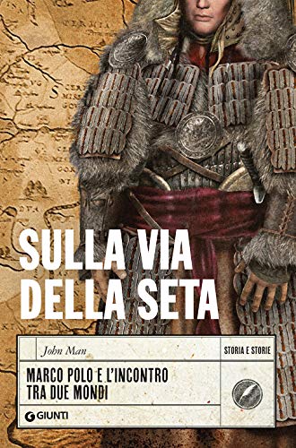 Sulla via della seta: Marco Polo e l'incontro tra due mondi