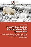  Le cuivre dans tous ses états:métallurgie de la période Thulé: La Métallurgie de la période Thulé(750 à 1900 de notre ère)dans la région du golfe du Couronnement (Omn.Univ.Europ.)