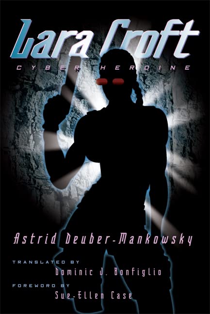 Lara Croft: Cyber Heroine (Volume 14) (Electronic Mediations)