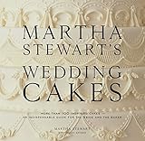 Martha Stewart's Wedding Cakes: More Than 100 Inspiring Cakes--An Indispensable Guide for the Bride and the Baker
