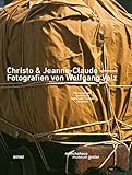  Christo & Jeanne-Claude –– Fotografien von Wolfgang Volz: Werke aus der Sammlung Ingrid und Thomas Jochheim (Deutsch / Englisch)