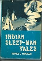 Indian Sleep-Man tales : authentic legends of the Otoe tribe / by Bernice G. Anderson ; illustrated by Sears Frank and the author. B001582RT8 Book Cover