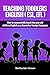 Teaching Toddlers English (ESL, EFL): How to teach two-year-old children English as a Second or Foreign Language