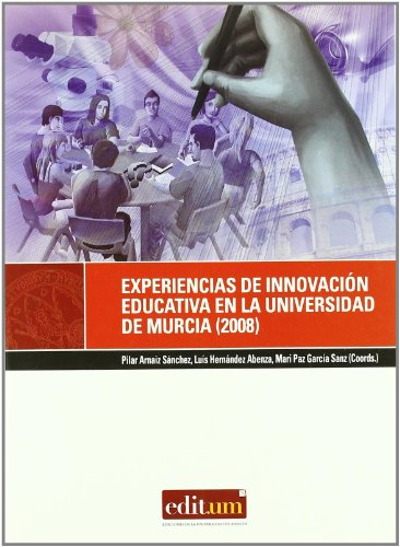 Experiencias de Innovacion Educativa en la Universidad de Murcia (2008): 10 (Editum Educar y Aprender)