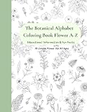 The Botanical Alphabet Coloring Book Flower A-Z: Educational Information & Fun Facts, 78 Unique Flower For All Ages