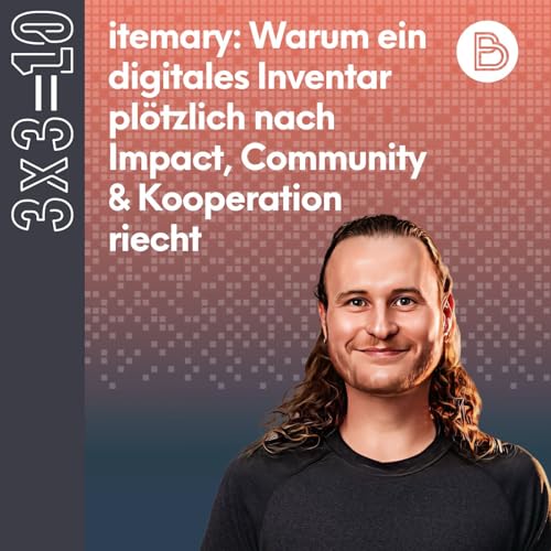 3x3=10 #14: itemary: Warum ein digitales Inventar pl&ouml;tzlich nach Impact, Community und Kooperation riecht