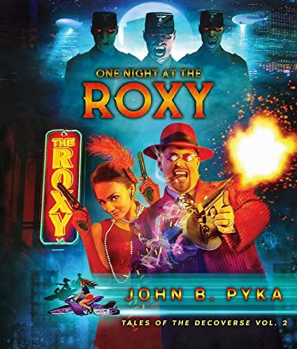 One Night at the Roxy: Tales of the Decoverse Vol. 2 by [John B. Pyka]