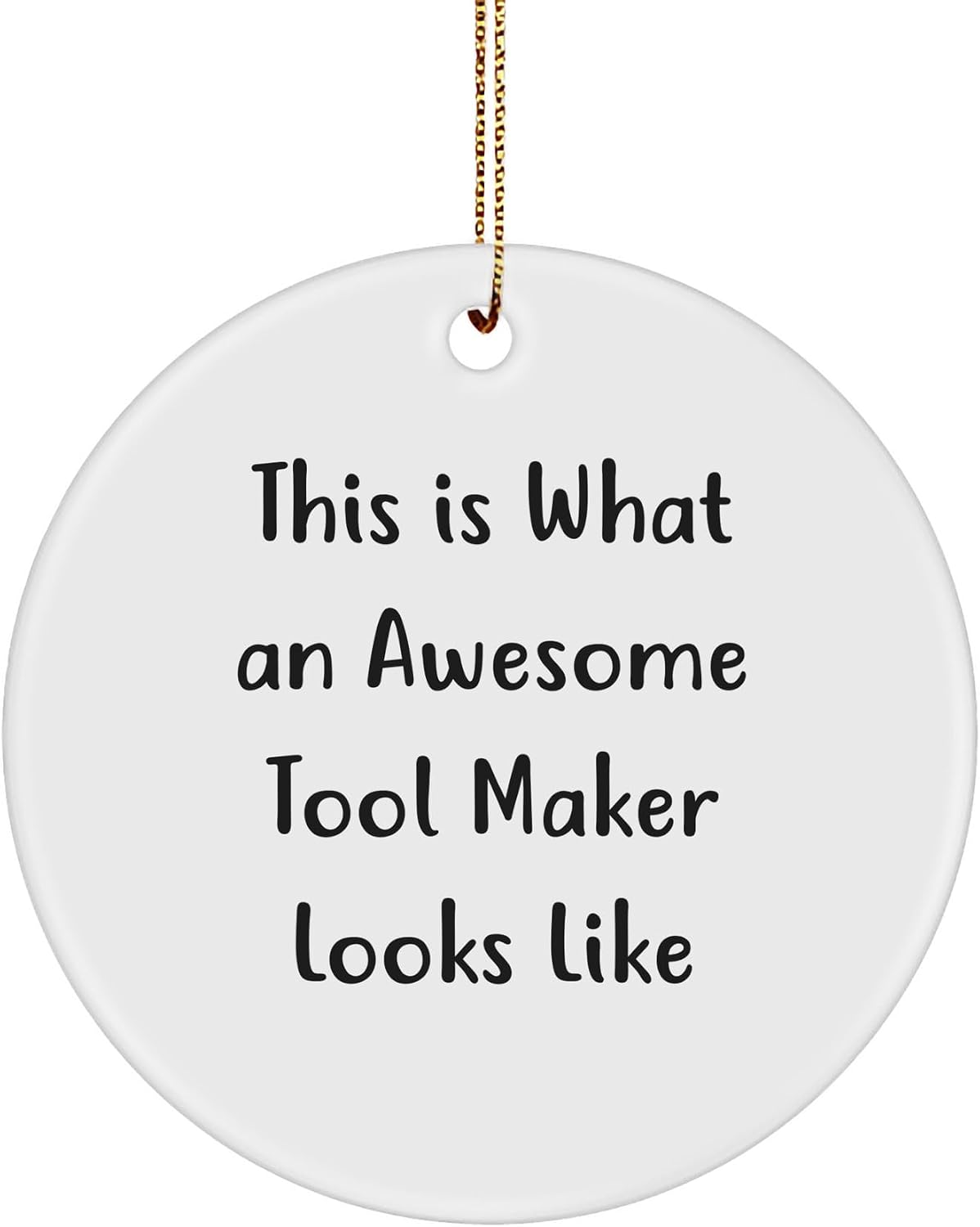 Gifts for Tool Lovers - This is What an Awesome Tool Maker Looks Like Circle Ornament - Funny Christmas Unique Gifts for Tool Makers - Unique White Sturdy MDF Ornament with Gold Tone String
