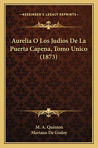 Aurelia O Los Judios De La Puerta Capena, Tomo Unico (1873) (Spanish Edition)