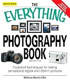The Everything Photography Book: Foolproof techniques for taking sensational digital and 35mm pictures (Everythingยฎ Series)