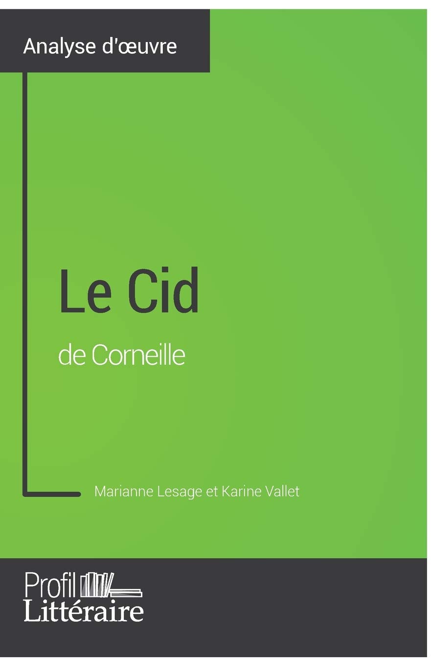 Le Cid de Corneille (Analyse approfondie): Approfondissez votre lecture de cette œuvre avec notre profil littéraire (résumé, fiche de lecture et axes ... et modernes avec Profil-Litteraire.fr