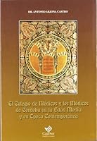 El Colegio de Medicos y los medicos de Cordoba en la edad media y en epoca contempranea (Coleccion Mayor) 8479592435 Book Cover