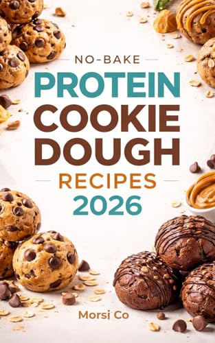 No-Bake Protein Cookie Dough Recipes 2026: 50 Flavors Under 200 Calories Each