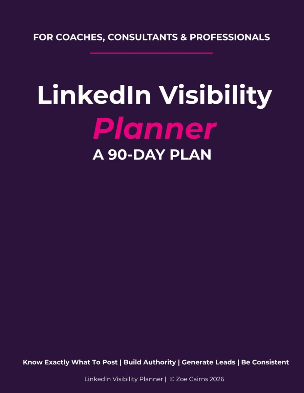 LinkedIn Planner: A 90-Day Visibility System for Coaches, Consultants & Business Owners