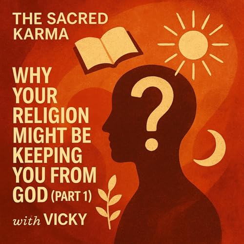 Why Your Religion Might Be Keeping You from God - Episode 1 of 2