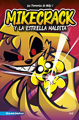 Las Perrerías de Mike 1. Mikecrack y la Estrella Maldita (Universo Compas)