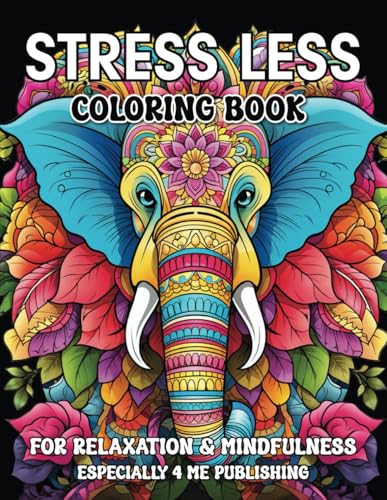 Stress Less Coloring Book: A Calming Collection of Artistic Animals and Captivating Patterns for Relaxation, Mindfulness, and Cr