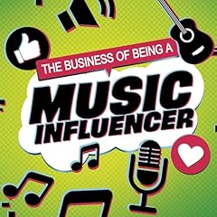 The Business of Being a Music Influencer Audiolibro Por Kaitlin Scirri arte de portada