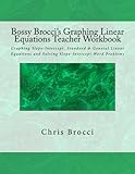Bossy Brocci's Graphing Linear Equations Teacher Workbook: Graphing Slope-Intercept, Standard & General Linear Equations