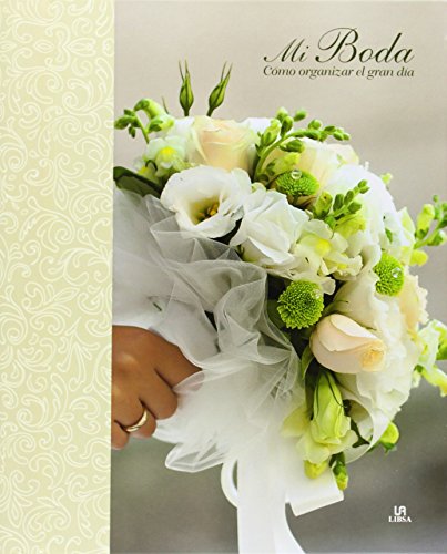 Mi Boda. Cómo Organizar el Gran Día: 1 (Organizadores)