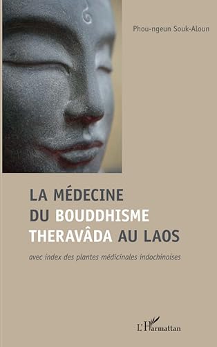 La médecine du bouddhisme theravada au Laos avec index des plantes médicinales indochinoises