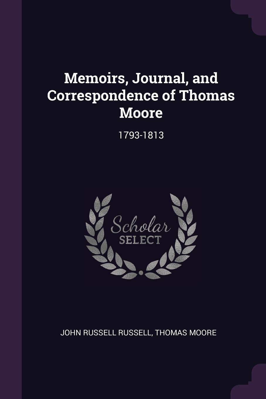 Memoirs, Journal, and Correspondence of Thomas Moo: 1793-1813