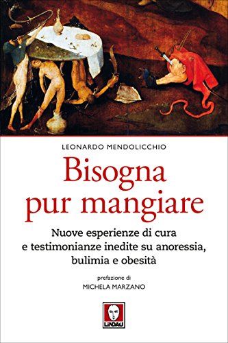Bisogna Pur Mangiare Nuove Esperienze Di Cura E Testimonianze Inedite Su Anoressia Bulimia E Obesita Ebook Mendolicchio Leonardo Turroni Paola Amazon It Kindle Store