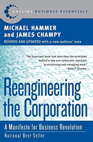 Reengineering the Corporation: A Manifesto for Business Revolution (Collins Business Essentials)