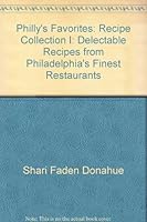 Philly's Favorites: Recipe Collection I: Delectable Recipes from Philadelphia's Finest Restaurants 0963428705 Book Cover