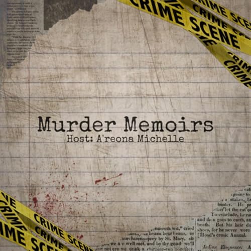 Murder Memoirs Podcast Por A&rsquo;reona Michelle! arte de portada