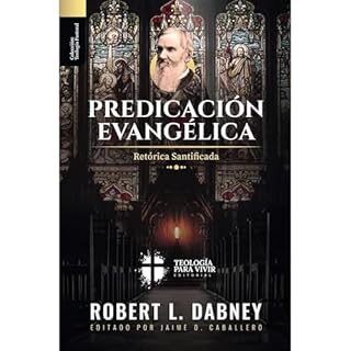 Predicacion Evangelica Audiolibro Por Teologia para Vivir Editorial, Robert L. Dabney, Jaime D. Caballero arte de portada