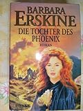 Die Tochter des Phönix: Roman - Barbara Erskine