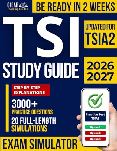 TSI Study Guide: 20 Full-Length Online Exam Simulations, 3,000+ Practice Questions, and Step-by-Step Explanations — Fully Updated for TSIA2, for Students Who Don’t Have Time to Waste