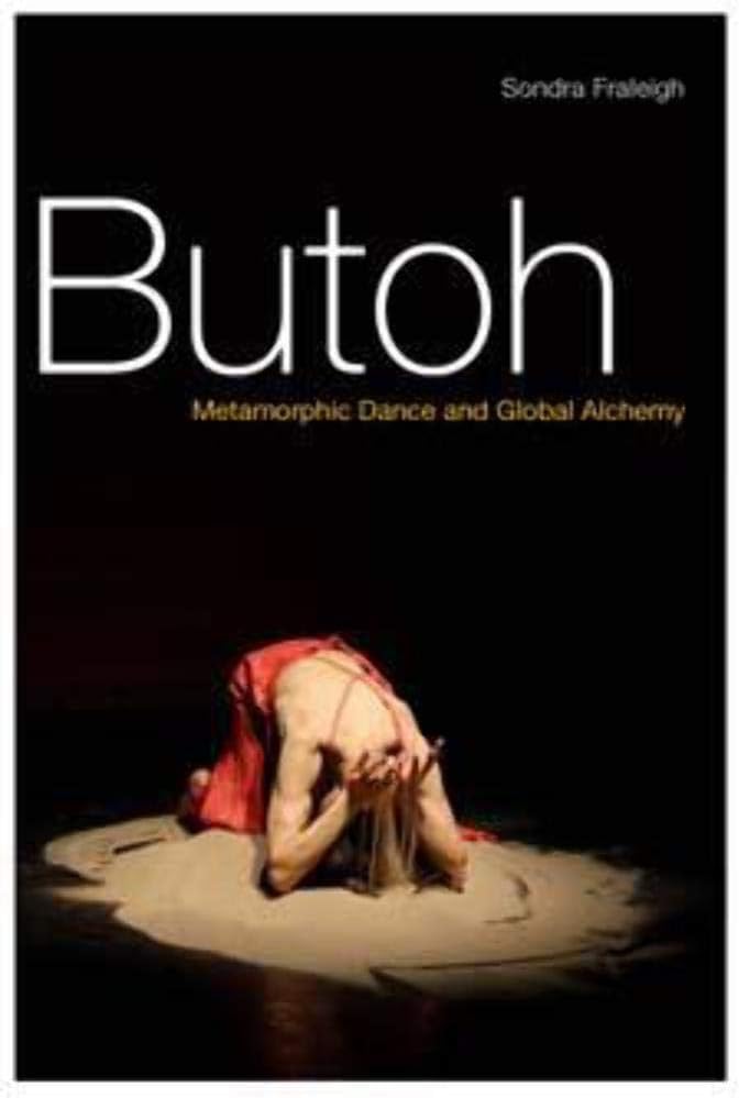 Butoh: Metamorphic Dance and Global Alchemy Paperback – Illustrated, September 9, 2010